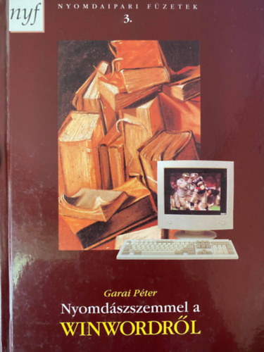 Garai P�ter, Szerk.: Dr. Gara Mikl�s - Nyomd�szszemmel a WinWordr�l
