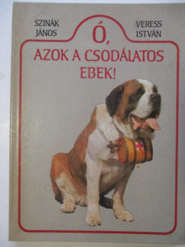 Szink Jnos-Veress Istvn - , azok a csodlatos ebek!