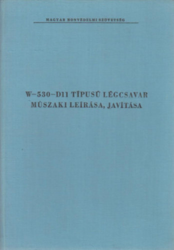 MHSZ Replsi Osztlya (szerk.) - A PZL-101 replgp W530-D11 tpus lgcsavar lersa