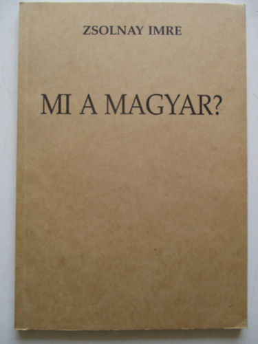 Zsolnay Imre - Mi a magyar?