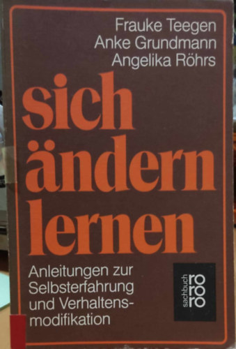 Frauke Teegen, Anke Grundmann, Angelika Rhrs - Sich ndern lernen: Anleitungen zur Selbsterfahrung und Verhaltensmodifikation