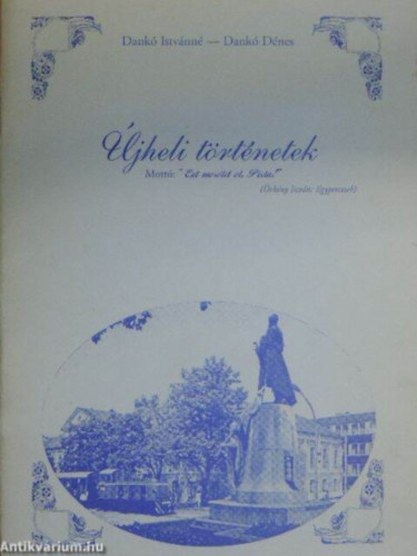 Dankó Istvánné, Dankó Dénes - Újheli történetek