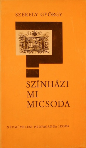 Sz�kely Gy�rgy - Sz�nh�zi mi micsoda