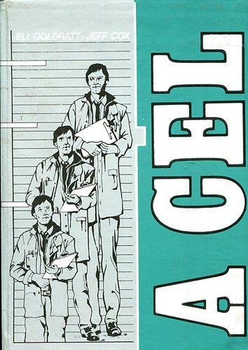 Goldratt, Eli-Cox, Jeff - A c�l ( A folyamatos t�k�letes�t�s m�dszere)