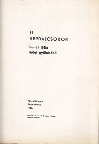 Pszti Mikls (szerk.) - 11 npdalcsokor Bartk Bla rgi gyjtsbl