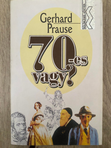 Gerhard Prause, Szerk.: R�t Vikt�ria, Ford.: F�leki Anna, Graf.: Manfred B. Limmroth - 70-es vagy? - AJ�ND�K K�NYV MINDEN 70 �VES SZ�M�RA