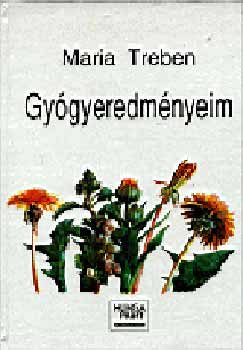 Maria Treben - Gyógyeredményeim