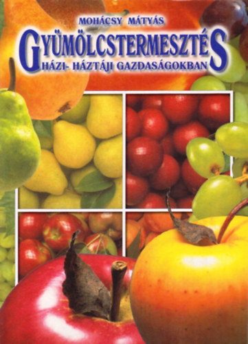 Mohcsy Mtys - Gymlcstermeszts hzi-hztji gazdasgokban