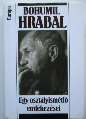 Bohumil Hrabal - Egy osztályismétlő emlékezései