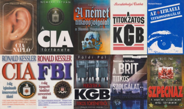 Szerdahelyi Csaba, Nemere Istv�n, Ronald Kessler, F�ldi P�l, Richard Deacon, Philip Agee - 10 db k�nyv a vil�g titkosszolg�latair�l: A C�gen bel�l - CIA-napl� + FBI - A vil�g legnagyobb befoly�s� b�n�ld�z� szervezet�nek titkai + A n�met titkosszolg�lat a m�sodik vil�gh�bor�ban - Az Abwehr, az SD �s a Gestapo t�rt�ne