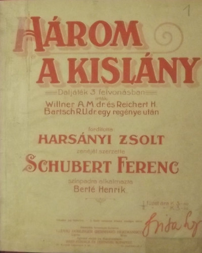 Willner A.M. dr. s Reichert H. Bartsch R.U. dr.egy regnye utn - Hrom a kislny - Daljtk 3 felvonsban (I. fzet)