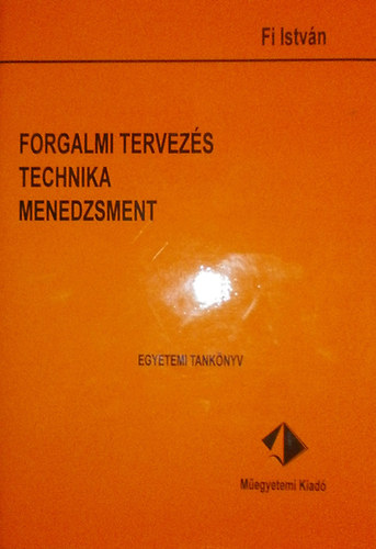 Fi Istvn - Forgalmi tervezs, technika, menedzsment