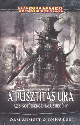 Dan Abnett & Mike Lee - A Pusztítás Ura - Az 5. Sötétpenge Malus regény