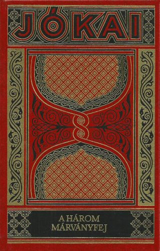 J�kai M�r - A h�rom m�rv�nyfej (Gy�jtem�nyes d�szkiad�s 9.)