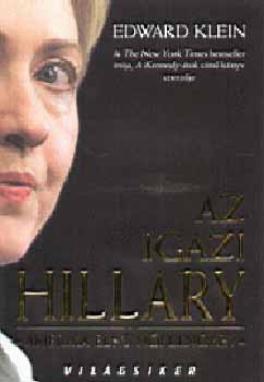 Edward Klein - Az igazi Hillary - Amerika első női elnöke?