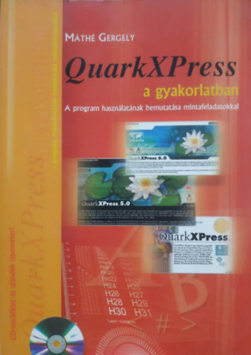 Mth Gergely - Quarkxpress a gyakorlatban (CD-vel s tipomterrel)