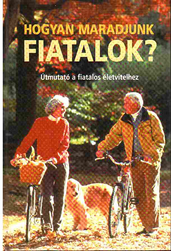 Edward (szerk.) Claflin - Hogyan maradjunk fiatalok?