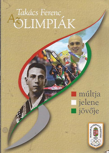 Takcs Ferenc - Az olimpik (mltja, jelene, jvje)