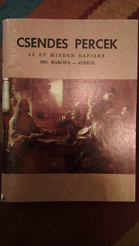 Csendes percek-az v minden napjra 1982.mrcius-prilis
