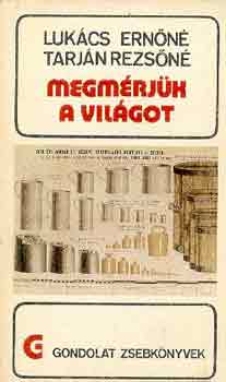 Lukcs Ernn-Tarjn Rezsn - Megmrjk a vilgot (Gondolat zsebknyvek)