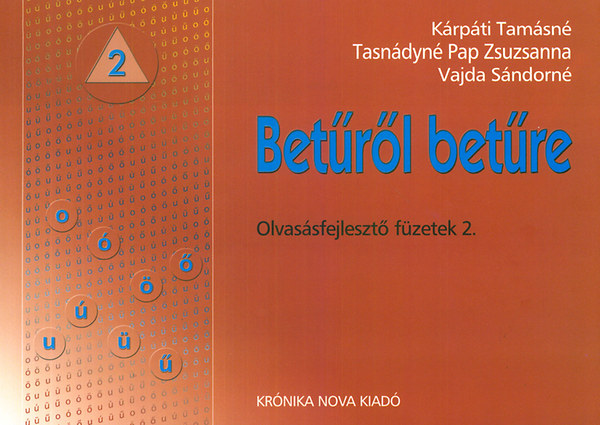 K�rp�ti Tam�sn�; Tasn�dyn� Pap Zsuzsanna; Vajda S�ndorn� - Bet�r�l bet�re - Olvas�sfejleszt� f�zetek 2. - o, �, �