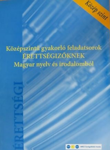 Sndor Ildik - Kzpszint gyakorl feladatsorok rettsgizknek magyar nyelv s irodalombl