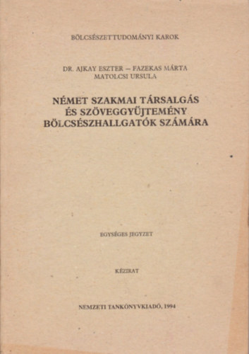 Dr. Ajkay Eszter, Fazekas Mrta, Matolcsi Ursula - Nmet szakmai trsalgs s szveggyjtemny blcsszhallgatk szmra