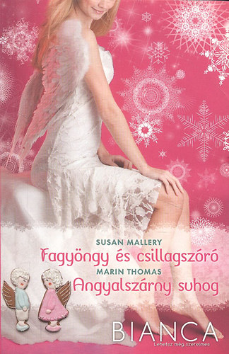Susan Mallery, Marin Thomas - Bianca 287-288. ktet (Fagyngy s csillagszr + Angyalszrny suhog)- 2 m egy ktetben