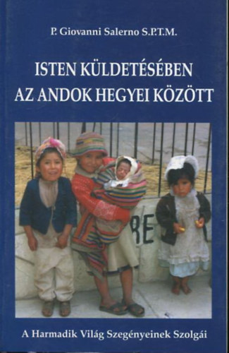 P. Giovanni Salerno S.P.T.M. - Isten k�ldet�s�ben az Andok hegyei k�z�tt