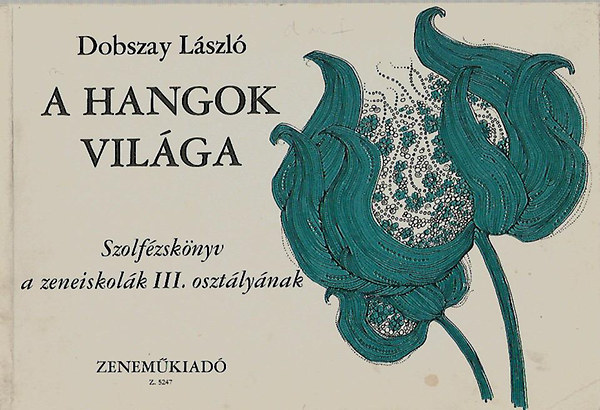 Dobszay László - A hangok világa (III. osztály)