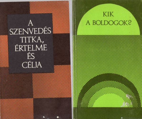 Klvin Jnos, Mk Pl (sszell.), Bolyki Jnos - 3 db vallsi knyv: Kik a boldogok? + A szenveds titka, rtelme s clja + Ki a mi Istennk?