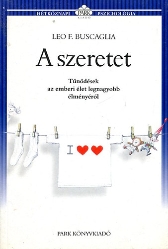 Leo F. Buscaglia - A szeretet - Tndsek az emberi let legnagyobb lmnyrl