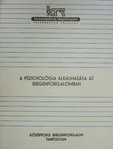 Dr. Kirly Jzsef (szerk.) - A pszicholgia alkalmazsa az idegenforgalomban