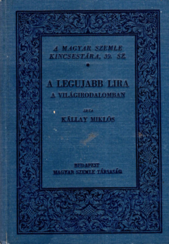 Kállay Miklós - A legujabb lira a világirodalomban - A Magyar Szemle Kincsestára 39. sz.