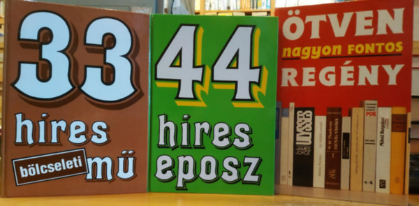 Vida Jzsef, Gyrgy Gza, Dr. Borbly Sndor (szerk.) - 3 db ktelezk rviden: 44 hres eposz; tven nagyon fontos regny; 33 hres blcseleti m