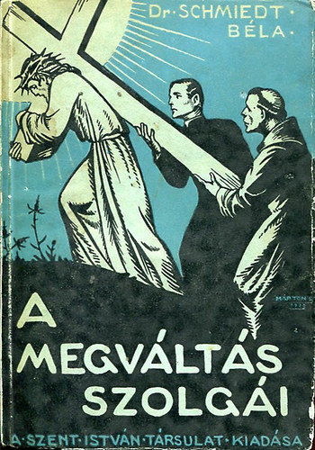 Schmiedt Béla - A megváltás szolgái