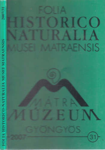 Folia Historico Naturalia Musei Matraensis 2007/31. (Mátra Múzeum, Gyöngyös)