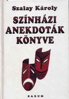 Szalay Kroly - Sznhzi anekdotk knyve