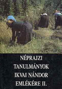 Nprajzi tanulmnyok Ikvai Nndor emlkre II. (Studia Comitatensia 24.)