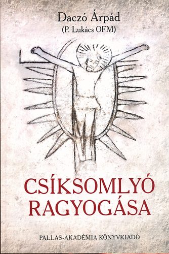 Dacz rpd (P. Lukcs OFM) - Csksomly ragyogsa
