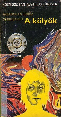 Arkagyij Sztrugackij - Borisz Sztrugackij, Ford�totta: Apostol Andr�s - A k�ly�k (Delel� Univerzum 7.) - ?????