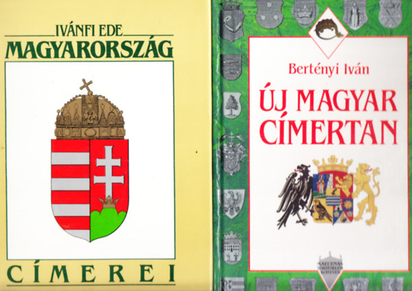 Ivnfi Ede, Bertnyi Ivn - Magyarorszg cmerei + j Magyar cmertan (2 ktet)