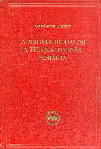 Waldapfel J�zsef - A magyar irodalom a felvil�gosod�s kor�ban
