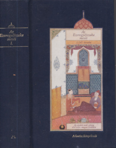 Prileszky Csilla (ford.) - Az Ezeregy�jszaka mes�i I-VII. (Az eredeti arab sz�veg els� teljes magyar ford�t�sa)