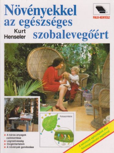 Kurt Henseler - Növényekkel az egészséges szobalevegőért