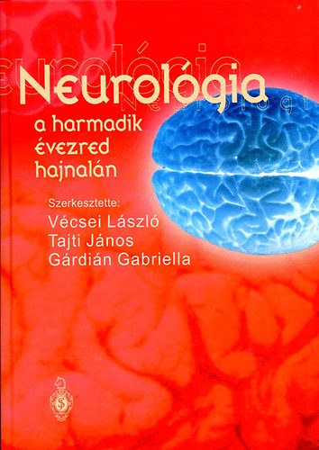 V�csei L�szl� . Tajti J�nos . G�rdi�n Gabriella - Neurol�gia a harmadik �vezred hajnal�n
