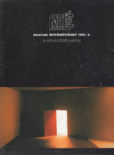 Magyar �p�t�m�v�szet 1985. 4. - A m�vel�d�s h�zai