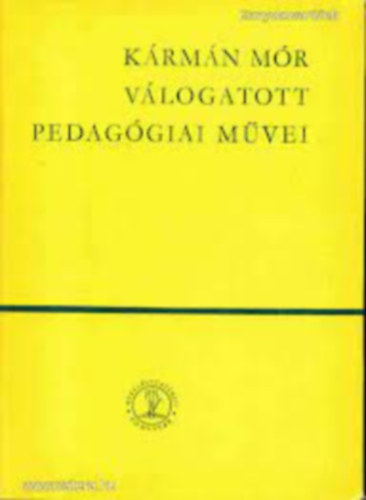 Kármán Mór - Kármán Mór válogatott pedagógiai művei
