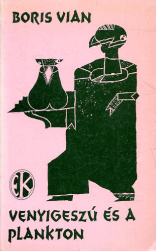 Boris Vian - Venyigesz� �s a plankton (Szemethy Imre illusztr�ci�ival)