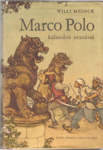 Willi Meinck - Marco Polo kalandos utazásai